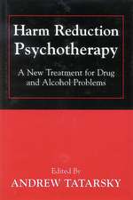 Harm Reduction Psychotherapy: A New Treatment for Drug and Alcohol Problems