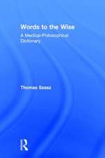 Words to the Wise: A Medical-Philosophical Dictionary