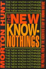 The New Know-nothings: The Political Foes of the Scientific Study of Human Nature