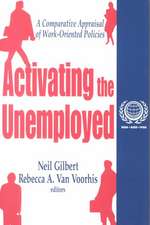 Activating the Unemployed: A Comparative Appraisal of Work-Oriented Policies