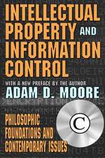 Intellectual Property and Information Control: Philosophic Foundations and Contemporary Issues