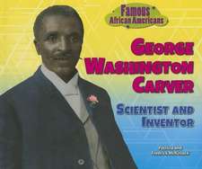 George Washington Carver: Scientist and Inventor