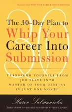 The 30-Day Plan to Whip Your Career Into Submission