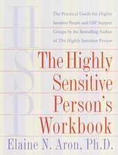 The highly sensitive person's workbook: The practical guide for highly sensitive people and HSP support groups bu the bestselling author of The Highly Sensitive Person