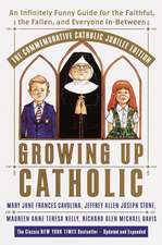 Growing Up Catholic: An Infinitely Funny Guide for the Faithful, the Fallen and Everyone In-Between