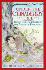 Under the Chinaberry Tree: Books and Inspirations for Mindful Parenting