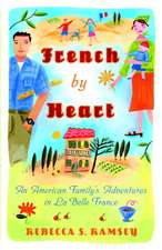 French by Heart: An American Family's Adventures in La Belle France