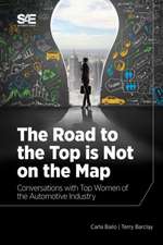 The Road to the Top is Not on the Map: Conversations with Top Women of the Automotive Industry