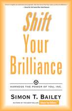 Shift Your Brilliance: Harness the Power of You, Inc.