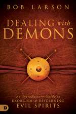 Dealing with Demons: An Introductory Guide to Exorcism and Discerning Evil Spirits