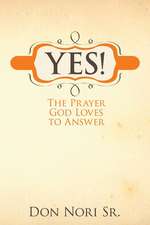 Yes! the Prayer God Loves to Answer