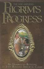 The New Amplified Pilgrim's Progress: An Unabridged Re-Telling of John Bunyan's Immortal Classic