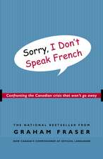 Sorry, I Don't Speak French: Confronting the Canadian Crisis That Won't Go Away