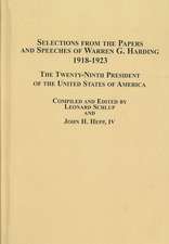 Selections from the Papers and Speeches of Warren G. Harding 1918-1923: The Twenty-ninth President of the United States of America