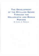 The Development of the Epyllion Genre Through the Hellenistic and Roman Periods