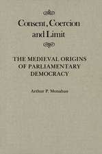 Consent, Coercion, and Limit: The Medieval Origins of Parliamentary Democracy