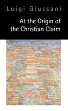 At the Origin of the Christian Claim