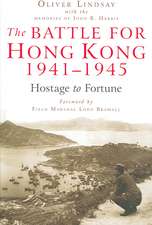 The Battle for Hong Kong, 1941-1945: Hostage to Fortune