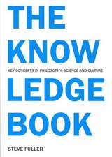 The Knowledge Book: Key Concepts in Philosophy, Science, and Culture