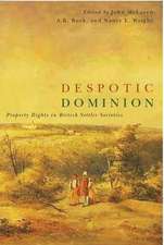 Despotic Dominion: Property Rights in British Settler Societies