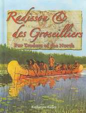 Radisson & Des Groseilliers: Fur Traders of the North