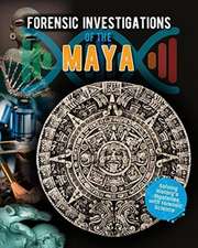 Forensic Investigations of the Maya