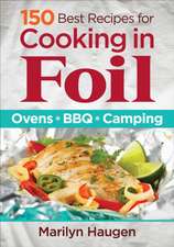 150 Best Recipes for Cooking in Foil