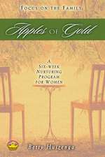 Apples of Gold: A Six-Week Nurturing Program for Women