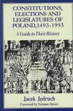 Constitutions Elections & Legislatures of Poland, 1493-1993: A Guide to Their History