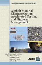 Asphalt Material Characterization, Accelerated Testing, and Highway Management