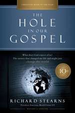 The Hole in Our Gospel 10th Anniversary Edition: What Does God Expect of Us? The Answer That Changed My Life and Might Just Change the World