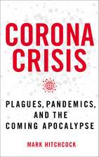 Corona Crisis: Plagues, Pandemics, and the Coming Apocalypse