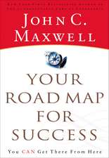 Your Road Map for Success: You Can Get There from Here