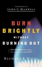 BURN BRIGHTLY WITHOUT BURNING OUT