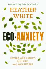 Eco-Anxiety: Saving Our Sanity, Our Kids, and Our Future