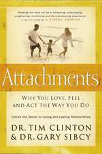 Attachments: Why You Love, Feel, and Act the Way You Do