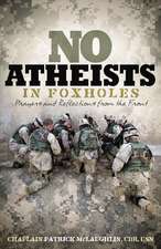 No Atheists In Foxholes: Reflections and Prayers From the Front