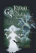 10,000 Ghost Stories: Create Over 10,000 Ghosts and 10,000 Stories