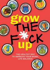 Grow the F*ck Up