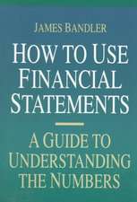 How to Use Financial Statements: A Guide to Understanding the Numbers