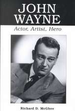 John Wayne: Actor, Artist, Hero