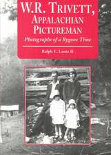 W.R. Trivett, Appalachian Pictureman: Photographs of a Bygone Time