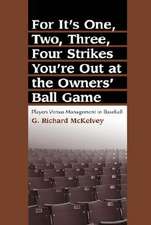 For It's One, Two, Three, Four Strikes You're Out at the Owners' Ball Game: Players Versus Management in Baseball