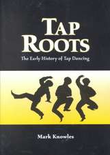 Tap Roots: The Early History of Tap Dancing