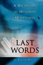 Last Words: A Dictionary of Deathbed Quotations