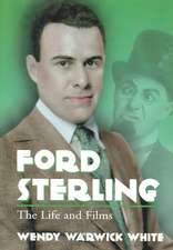 Ford Sterling: The Life and Films