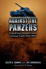 Against the Panzers: A History of Eight Battles Told Through Diaries, Unit Histories