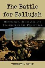 The Battle for Fallujah: Occupation, Resistance and Stalemate in the War in Iraq