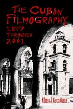 The Cuban Filmography: "1897 Through 2001"