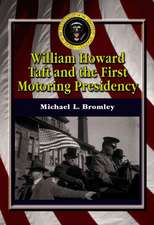 William Howard Taft and the First Motoring Presidency, 1909-1913